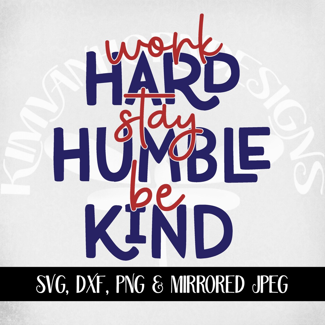 Work Hard Stay Humble Be Kind Svg Dxf Png and Printable | Etsy
