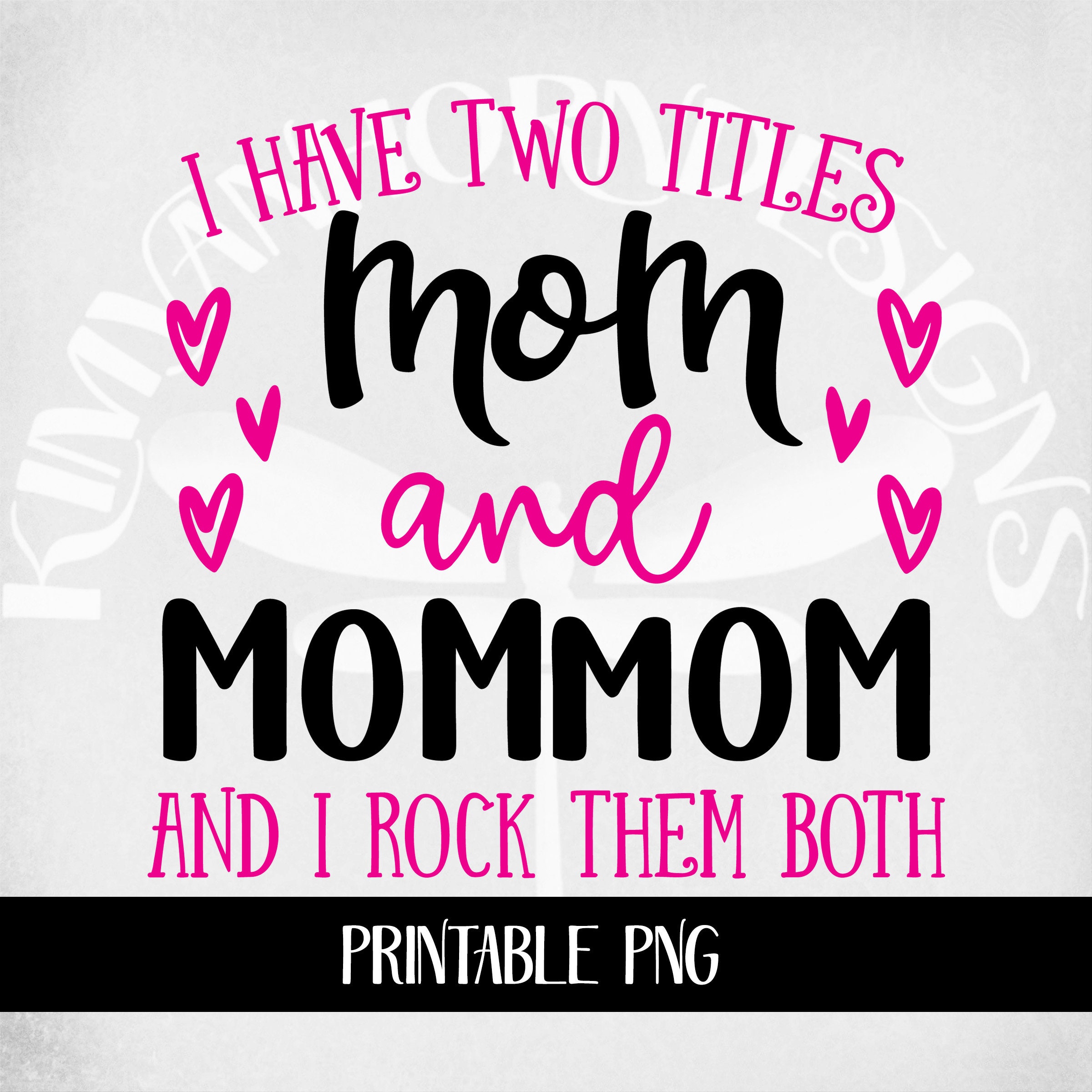 I Have Two Titles Mom and Meme and I Rock Them Both PNG 