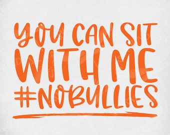 Anti Bullying svg, You Can Sit With Me #NoBullies, Cut Files for Cricut & Silhouette, Mirrored jpeg, Printable png, Instant Download