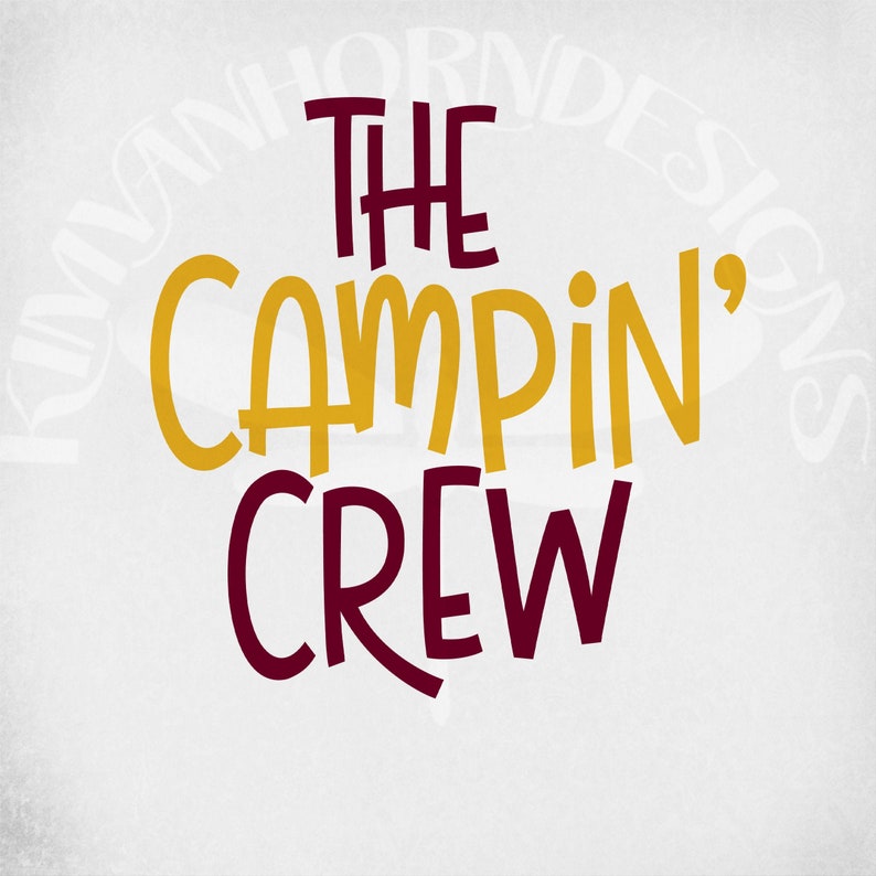 May include: Text-based graphic design with the words "THE CAMPIN' CREW" in maroon and gold lettering. The background is a light gray, textured surface with the words "KIMVANHORNDESIGNS" in a faded, semi-transparent font.