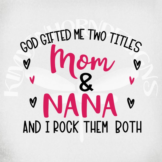 Free Free Mom Nana Svg 509 SVG PNG EPS DXF File