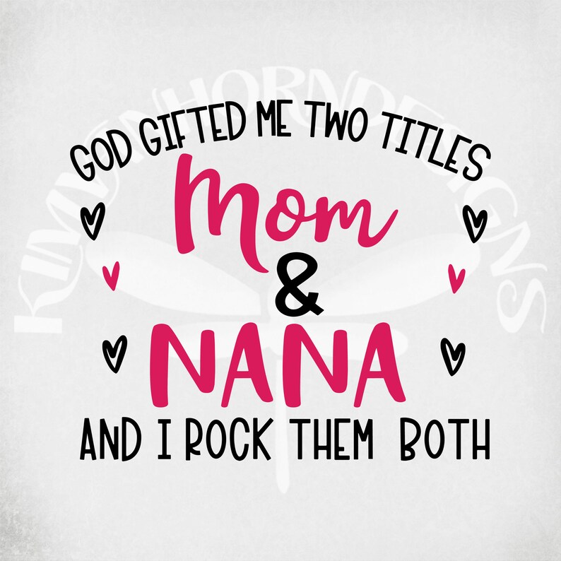 Download Mom & Nana svg and dxf cut files. God Gifted Me Two Titles ...
