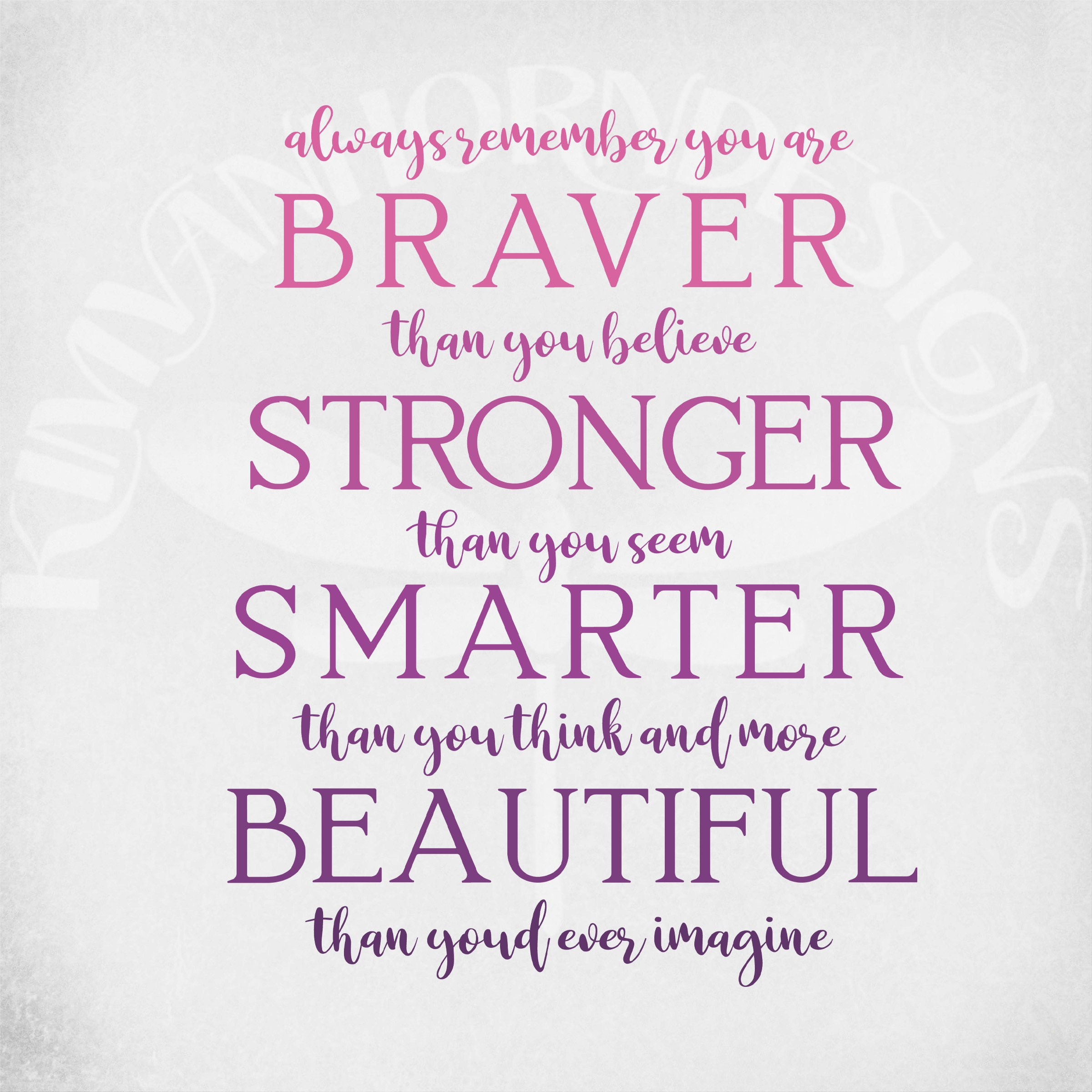 Always Remember You Are Braver Than You Believe Stronger Than 