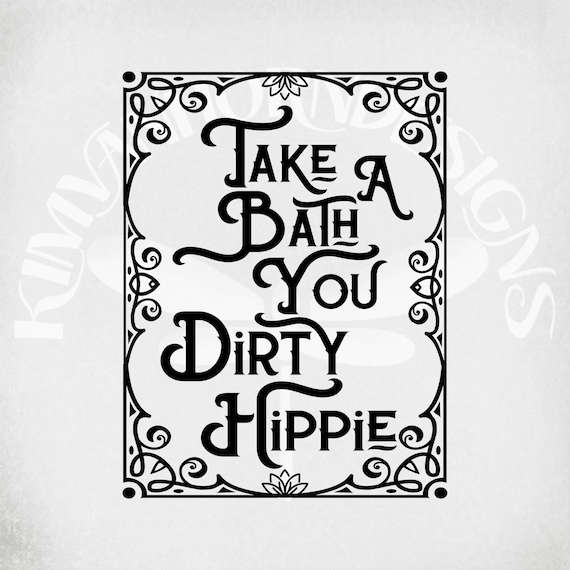 Take A Bath You Dirty Hippie svg Frame svg Boho svg Cut Etsy