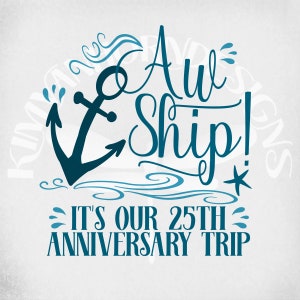 Cruise svg, Aw Ship! To nasza 25. rocznicowa podróż, Pliki do cięcia dla Cricut i Silhouette, Wydrukowalne png, Odbite lustrzanie jpeg, Natychmiastowe pobieranie