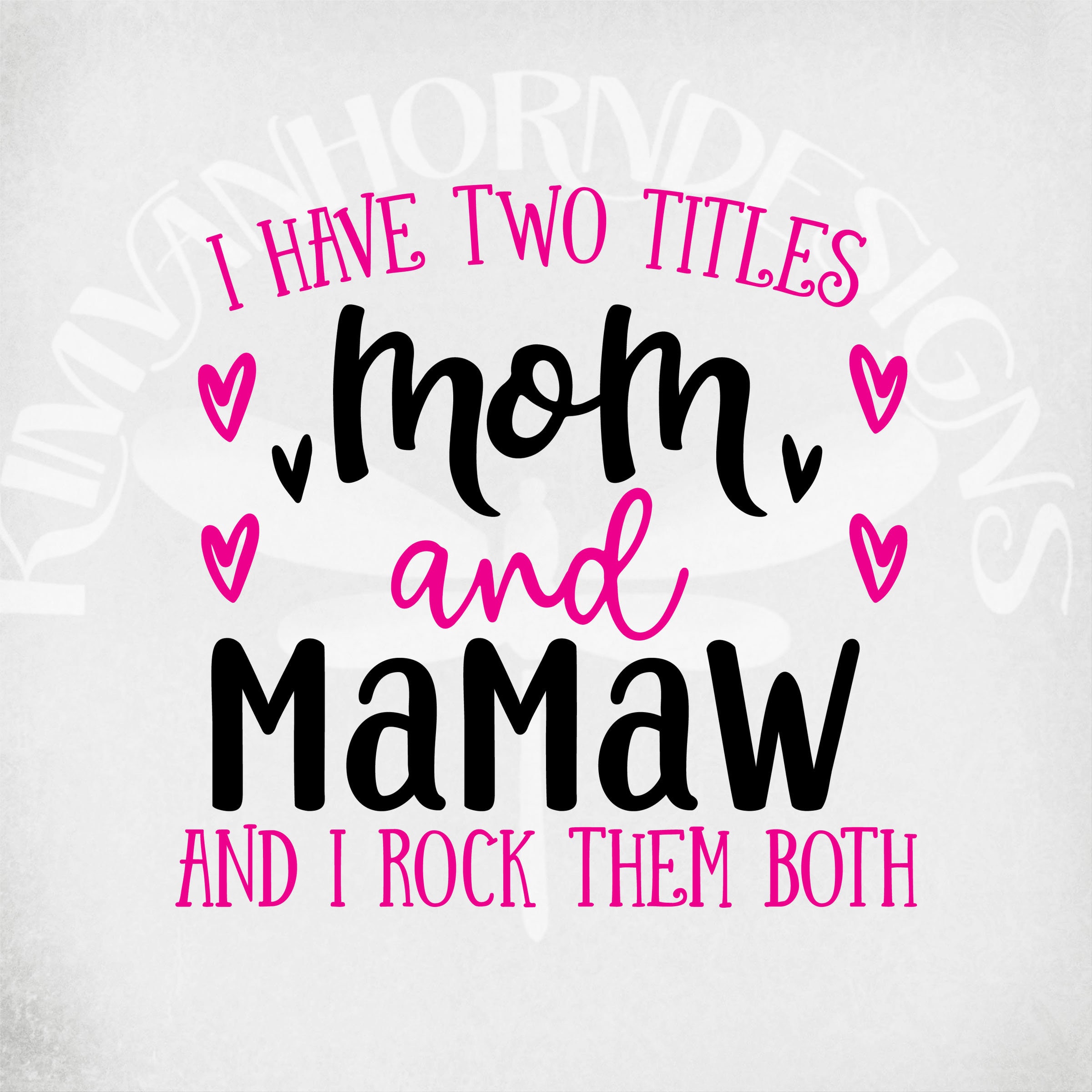 Download Mom & Mamaw svg I Have Two Titles Mom and Mamaw and I Rock ...