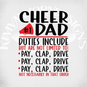 Cheer Dad svg, Cheerleader svg, Cheer Dad Duties Include: Pay, Clap, Drive, svg, dxf, png and printable jpeg for iron on transfer paper.