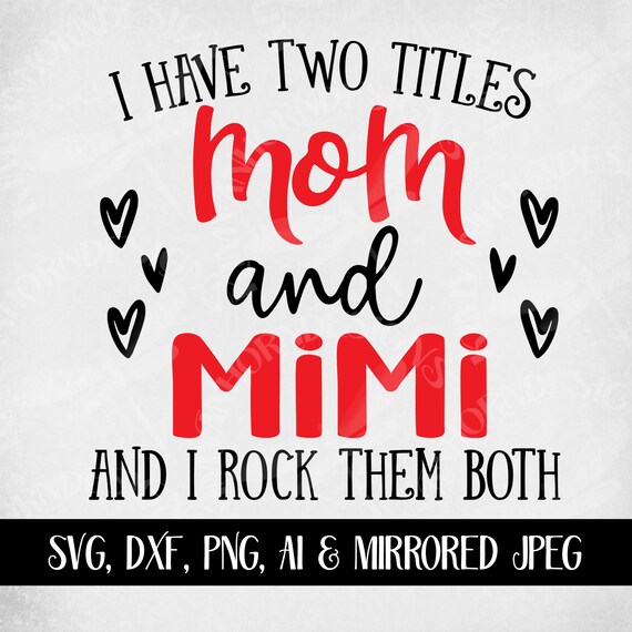 Mom Mimi Svg I Have Two Titles Mom And Mimi And I Rock Etsy