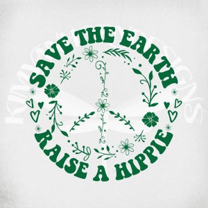 Rette die Erde - Raise A Hippie svg, Floral Peace Zeichen, Boho svg, geschnittene Dateien, druckbare jpeg zum Aufbügeln, transparent png, Instant Download