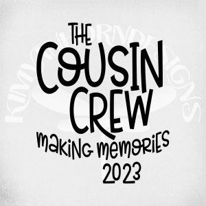 The Cousin Crew svg, Making Memories 2023, arquivos cortados svg e dxf, jpeg espelhado para impressão, png para impressão, download instantâneo