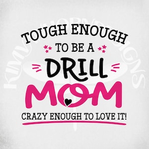 Drill Mom svg, Tough Enough To Be A Drill Mom-Crazy Enough To Love It! svg, dxf Cut Files, printable  png & jpeg for iron on transfer paper