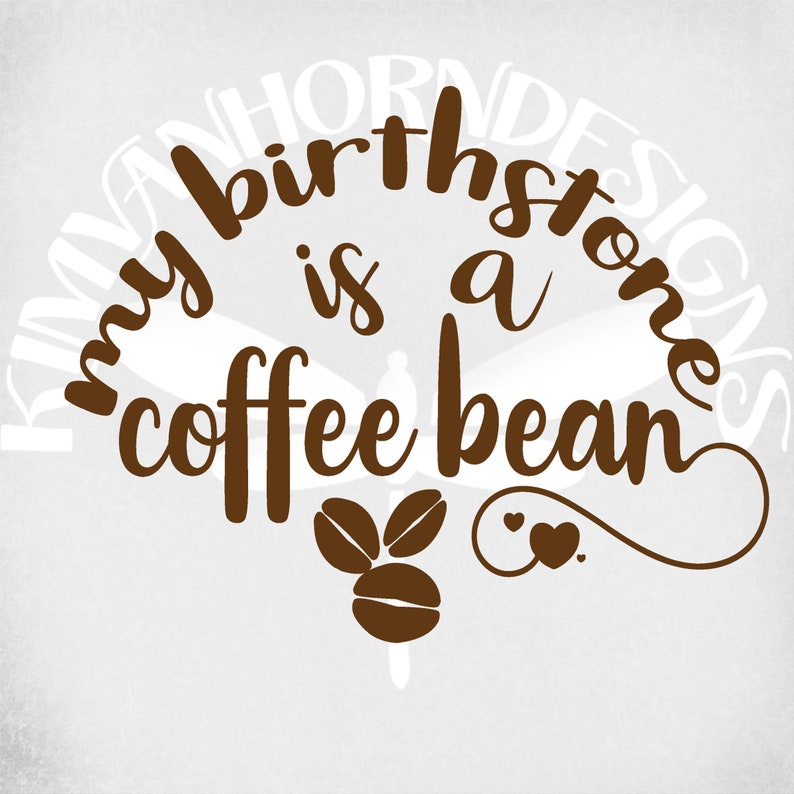 Download Funny Coffee svg My Birthstone is Coffee Bean svg dxf Cut ...