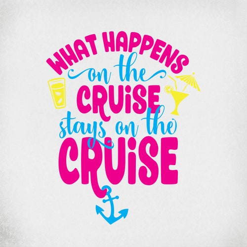 What Happens on the Cruise-stays on the Cruise Svg Vacation - Etsy