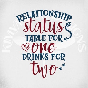 Relationship Status Table for One Drinks for Two svg & dxf Cut Files, Transparent png and Mirrored jpeg for Printing, Instant Download