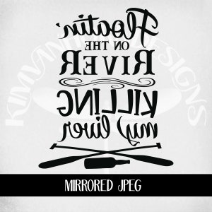 May include: Black and white graphic design with the text "Floating on the river, killing squid, round fun." Below the text are crossed oars and a bottle. The bottom of the image reads "MIRRORED JPEG."