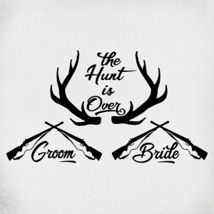 Wedding svg, The Hunt Is Over Bride & Groom, Antlers and Shotguns, Cut Files For Cricut and Silhouette, Printable png, Instant Download