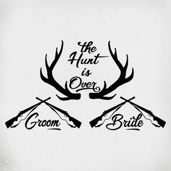 Download Wedding Svg The Hunt Is Over Bride Groom Antlers And Etsy