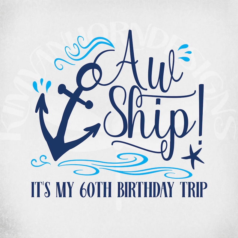 Download Cruise svg Aw Ship It's My 60th Birthday Trip Cut Files | Etsy