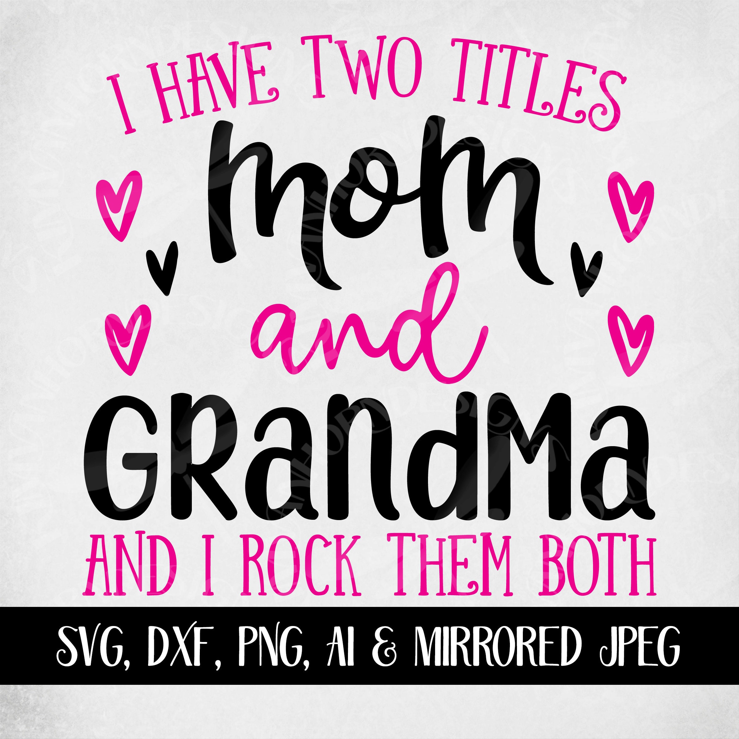 I Have Two Titles Mom and Meme Svg I Rock Them Both Grandma 