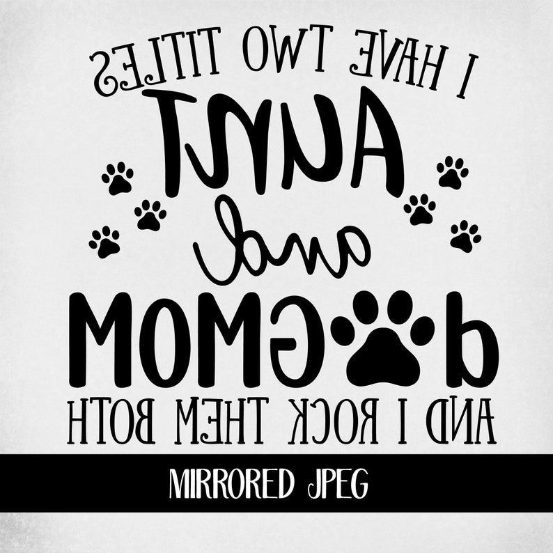 Download Aunt & Dog Mom svg I Have Two Titles Aunt and Dog Mom and I | Etsy