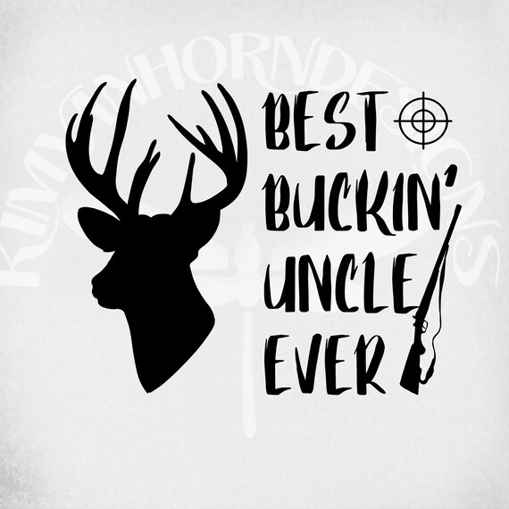Download Best Buckin' Uncle Ever svgHunting Uncle Buck Rifle | Etsy