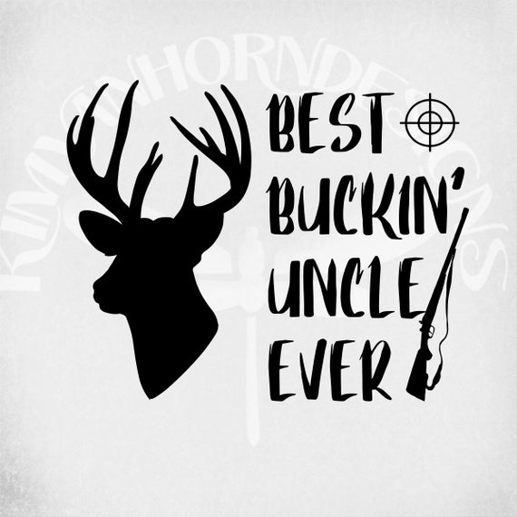 Download Best Buckin' Uncle Ever svgHunting Uncle Buck Rifle | Etsy