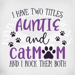 Tante et maman chat svg, j'ai deux titres - maman tante et chat et je les berce tous les deux, fichiers coupés/jpeg en miroir, png imprimable, téléchargement immédiat