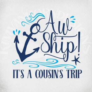 Croisière svg, Aw Ship! C’est le voyage d’un cousin, fichiers coupés pour Cricut et Silhouette, png imprimable, jpeg en miroir pour Iron On, téléchargement instantané