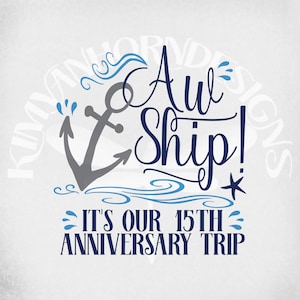 Cruise svg, Aw Ship! To nasza 15. rocznicowa podróż, Pliki do cięcia dla Cricut i Silhouette, Wydrukowalne png, Odbite lustrzanie jpeg, Natychmiastowe pobieranie