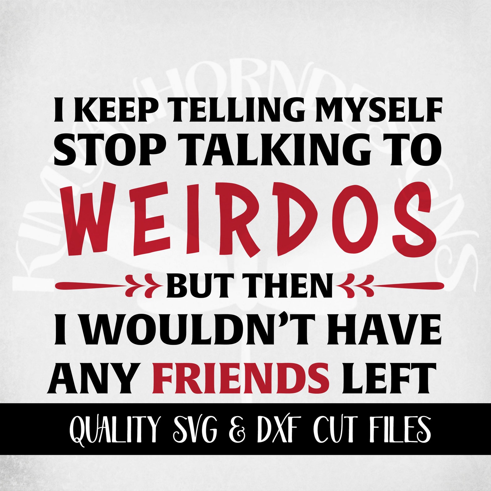 Friends Are Weirdos Svg and Dxf Cut Files Printable Png and | Etsy
