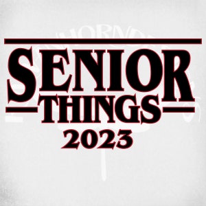 Senior Things 2023 svg, Layered Design, Class of 2023 svg, dxf, png, and mirrored jpeg for iron-on transfer paper, Instant Download