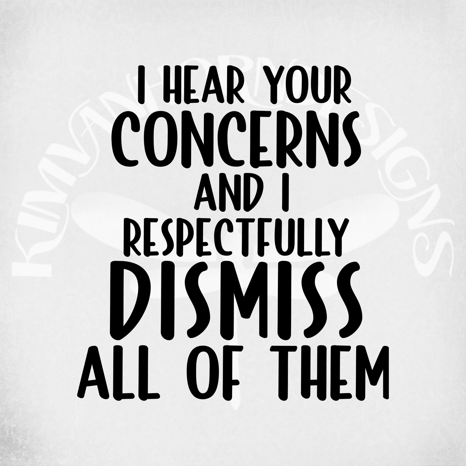 Funny Adult Svg I Hear Your Concerns And I Respectfully Etsy