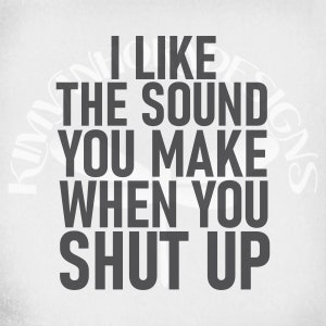 Lustige Erwachsene svg / I Like The Sound You Make When You Shut Up svg und dxf geschnittene Dateien. Druckbare png und jpeg Dateien. Sofortiger digitaler Download.