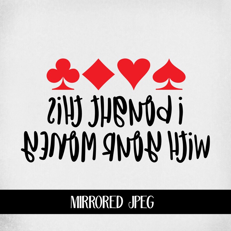 Download Poker svg I Bought This With Your Money Cut Files For ...