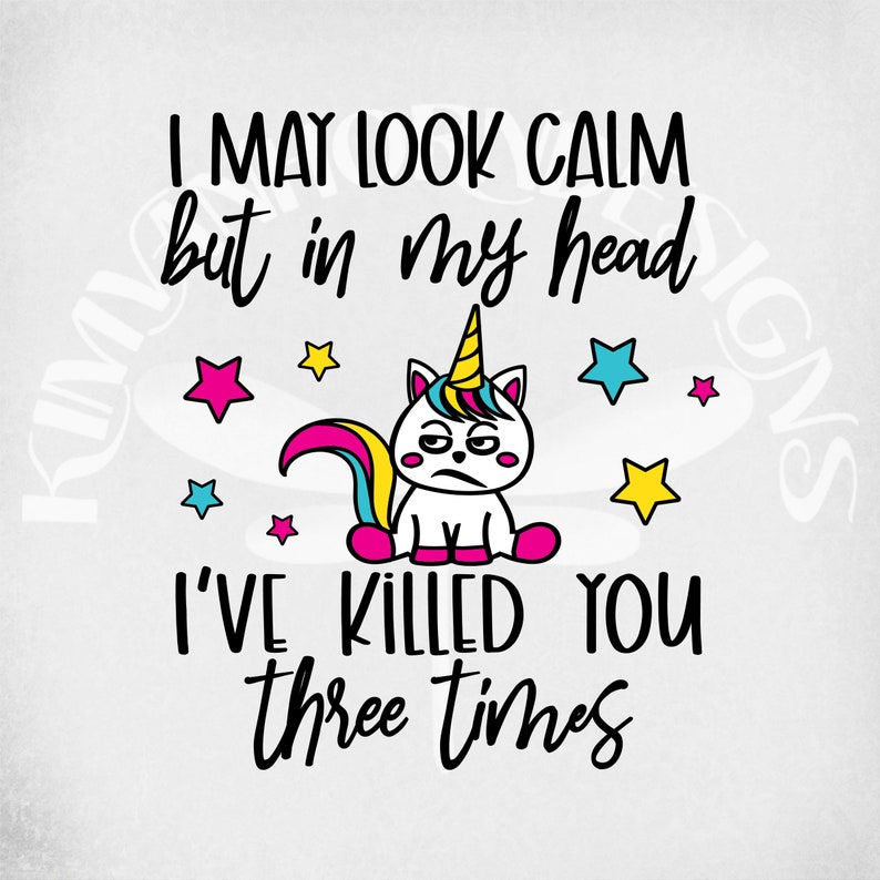 Angry Rainbow Unicorn svg I May Look Calm But In My Head ...