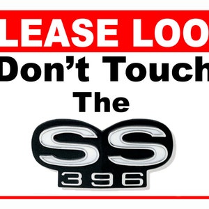 Please Look Don&#39;t Touch the 5 x 7 Car Show sign Aluminum, 5 x 7 SS 396 Chevelle