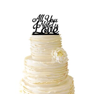 All You Need Is Love - Wedding - Birthday - Acrylic or Baltic Birch Special Event Cake Topper - 036