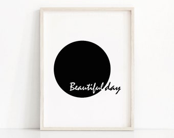 Printable wall art,  Minimalist black and white art print,  Modern printable home decor,  Instant download inspirational art  Beautiful day