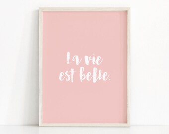 La Vie Est Belle, Impresión de arte de pared, Arte imprimible de descarga instantánea, Impresión de citas, Arte de pared imprimible, Arte de descarga digital, Arte de pared rosa