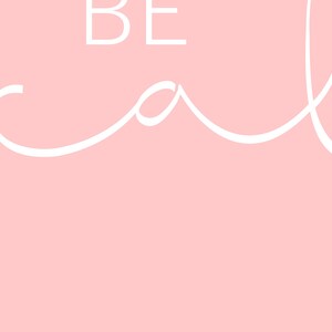 Instant Download Printable Art, Typography Wall Art Print, Digital Download Art, Pink Wall Art, Minimalist Art, Inspirational Print Be Calm image 3