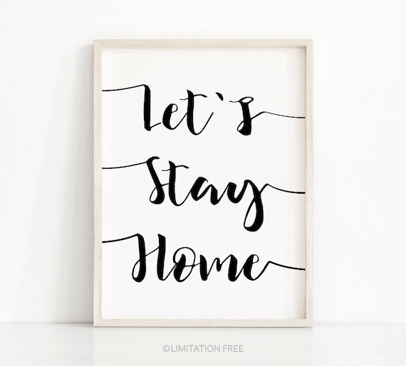 Digital Download Print, Instant Download Printable Art, Home Decor Wall Art Print, Let's Stay Home Quote Print, Typography Printable Poster