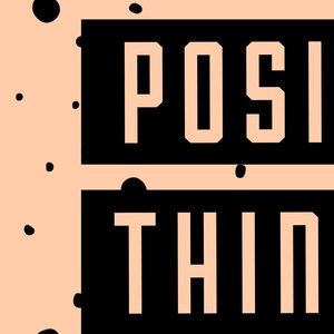 May include: Black and white graphic text on a peach background. The text reads "POSITIVE THINKING".