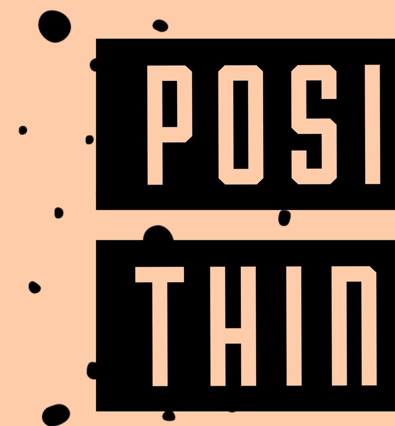 May include: Black and white graphic text on a peach background. The text reads "POSITIVE THINKING".