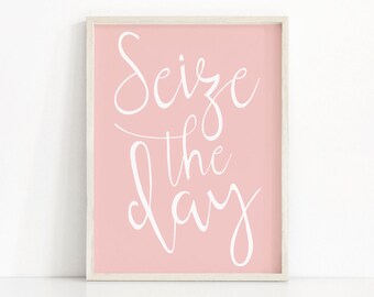 Digital Download Printable Art, Typography Wall Art Print, Instant Download Art, Rose Quartz Home Decor Print, Seize The Day Bedroom Print