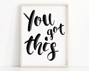 Inspirational Wall Art, Digital Download Print, Typography Print, Black White Art Print, Office Wall Art Printable, Quote Art You Got This