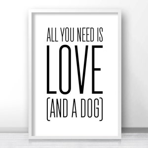 Instant Download Printable Art, Quote Print, Printable Wall Art, Digital Download Art, Dog Lover Gift, All You Need Is Love And A Dog Quote image 2