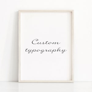 CUSTOM ORDER, Custom Print, Custom Quote Design, Instant Download Custom Typography