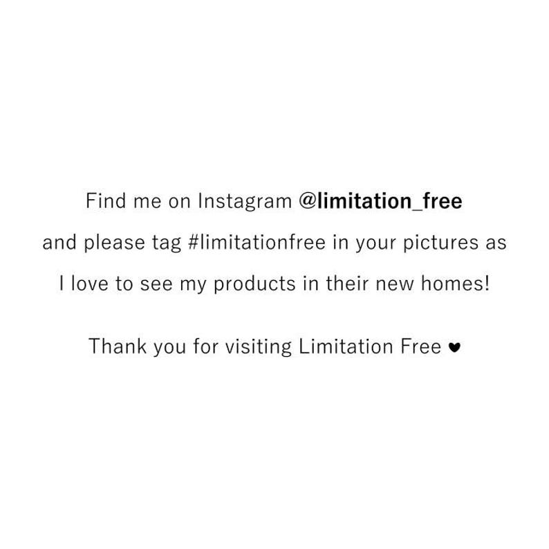 May include: Text on a white background that reads: "Find me on Instagram @limitation_free and please tag #limitationfree in your pictures as I love to see my products in their new homes! Thank you for visiting Limitation Free"