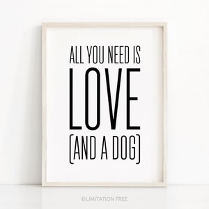 Instant Download Printable Art, Quote Print, Printable Wall Art, Digital Download Art, Dog Lover Gift, All You Need Is Love And A Dog Quote image 1