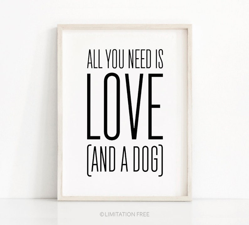 Instant Download Printable Art, Quote Print, Printable Wall Art, Digital Download Art, Dog Lover Gift, All You Need Is Love And A Dog Quote image 1